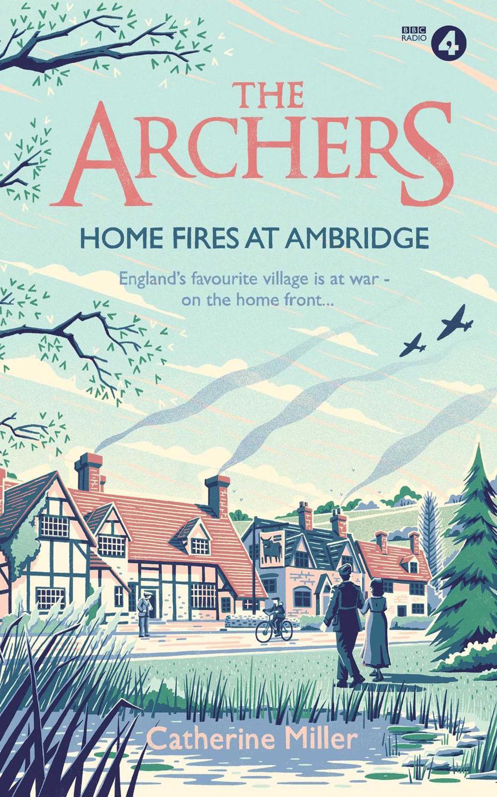 The Archers: Home Fires at Ambridge by Catherine Miller - ISBN: 9781471195525