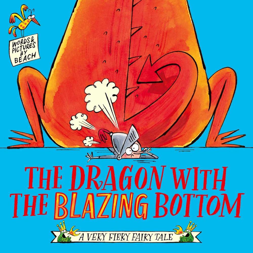 The Dragon with the Blazing Bottom by Beach - ISBN: 9781471197222