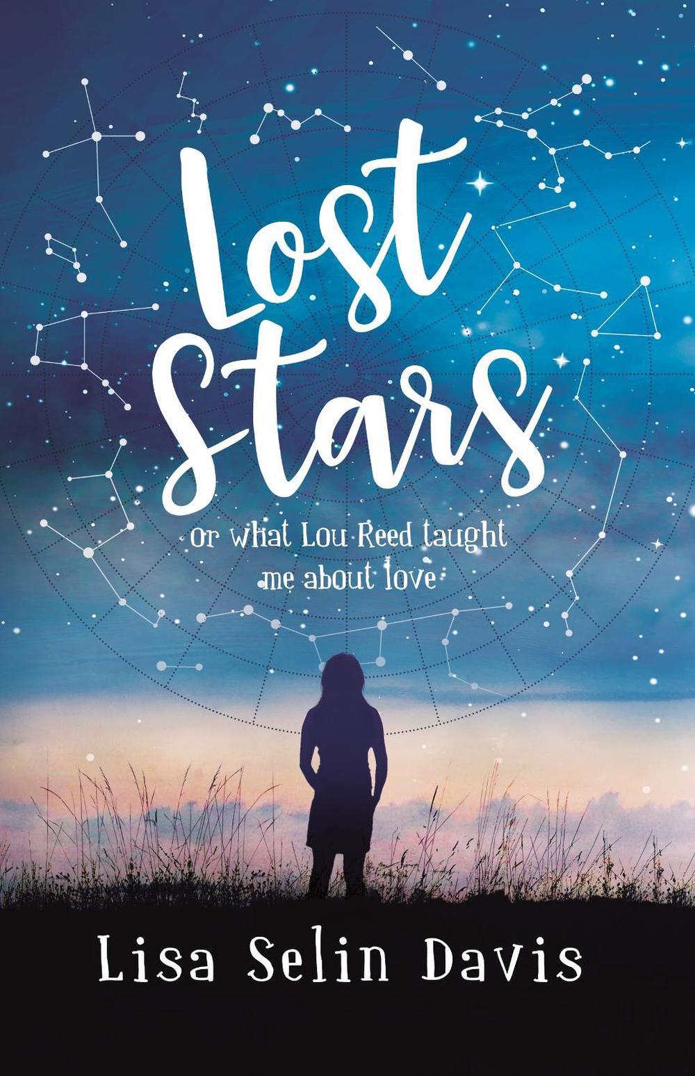 Lost Stars or What Lou Reed Taught Me About Love by Lisa Selin Davis ...