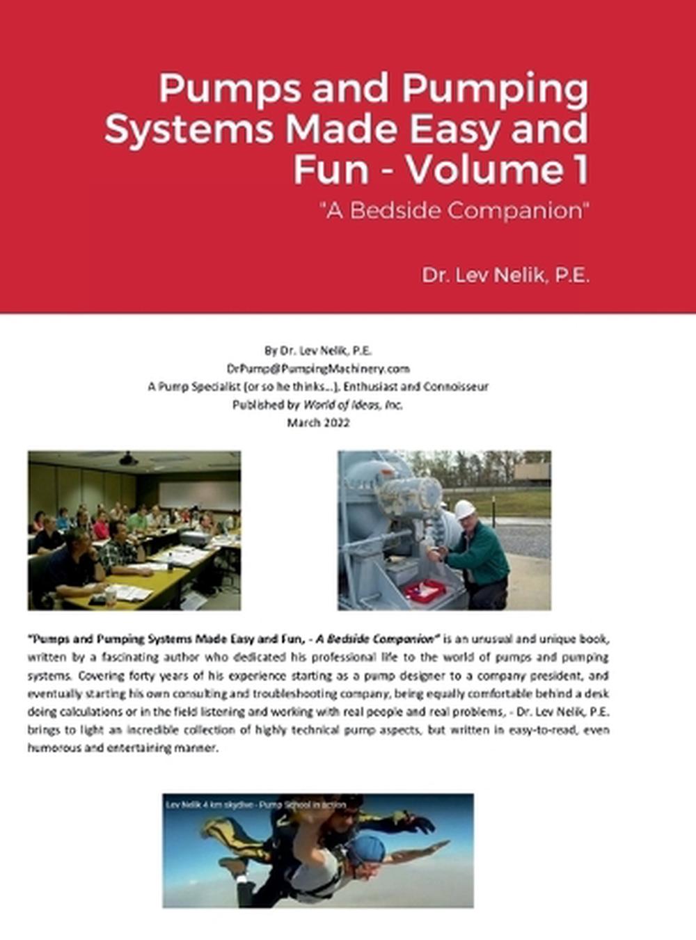 Pumps and Pumping Systems Made Easy and Fun Volume 1 by Lev Nelik
