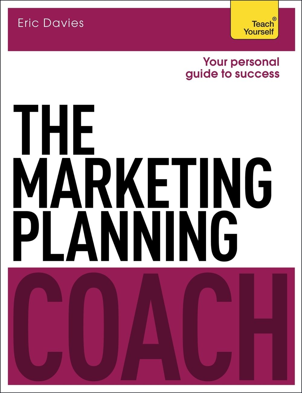 The Marketing Planning Coach: Teach Yourself by Eric Davies - ISBN: 9781471801570