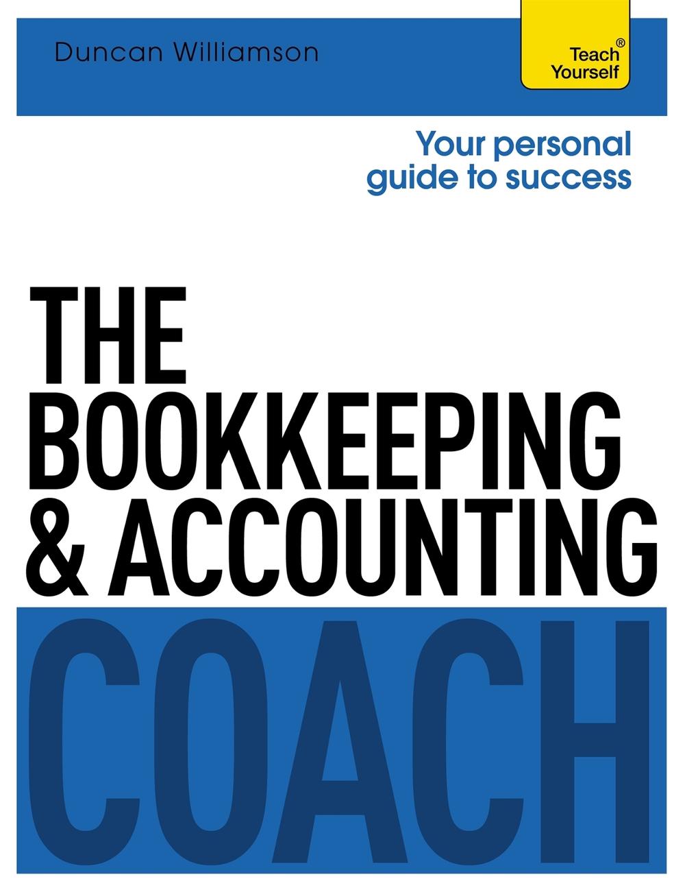 The Bookkeeping and Accounting Coach: Teach Yourself by Duncan Williamson - ISBN: 9781471801587