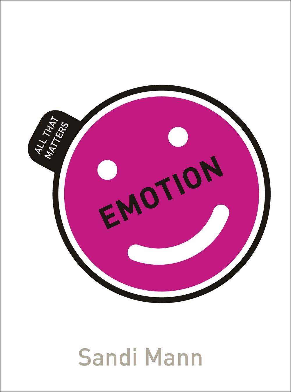 Emotion: All That Matters by Sandi Mann - ISBN: 9781471801617
