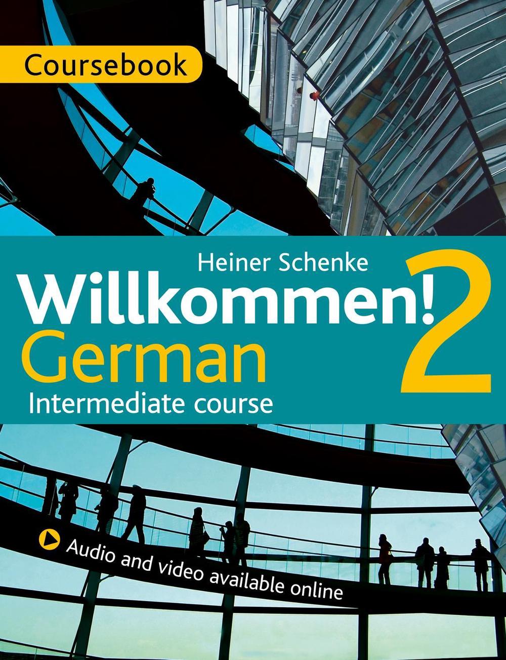 Willkommen! 2 German Intermediate course by Heiner Schenke - ISBN: 9781471805158