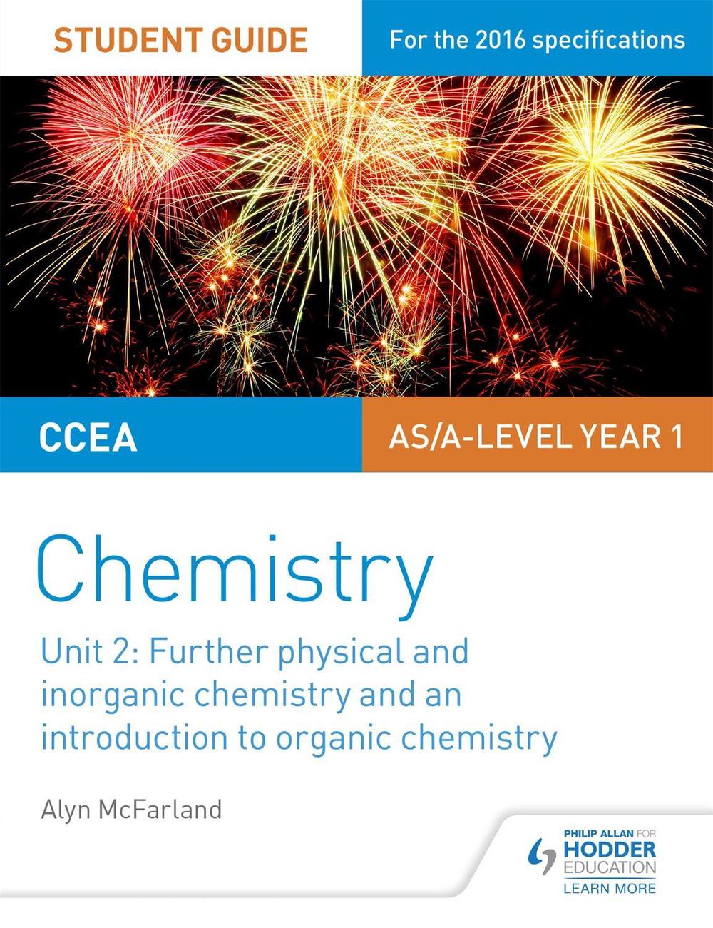 Ccea As Unit 2 Chemistry Student Guide: Further Physical and Inorganic Chemistry and An Introduction to Organic Chemistry, 9781471863974