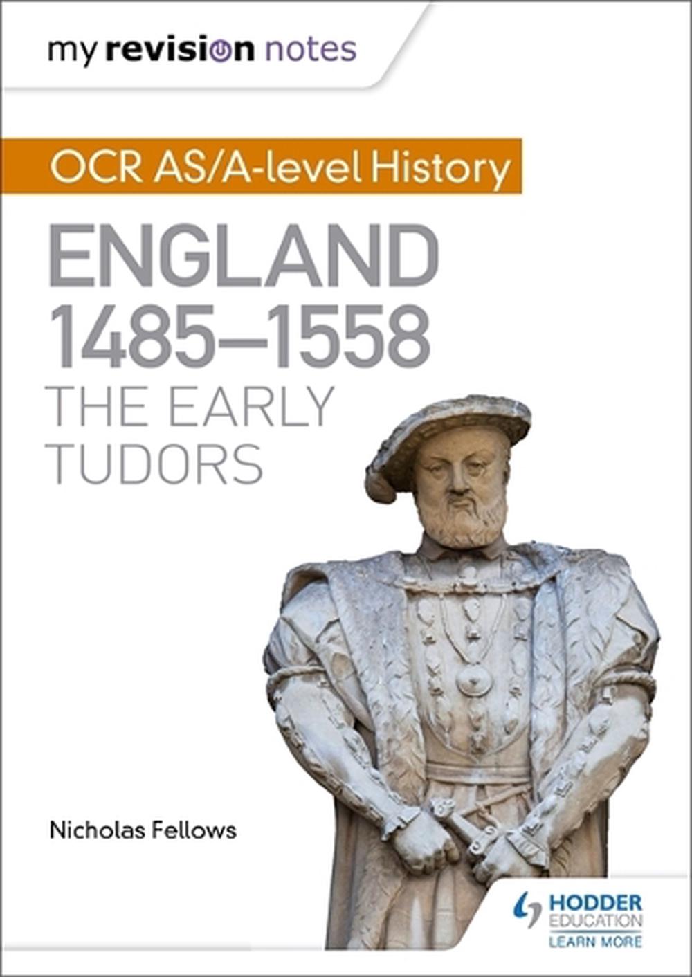 My Revision Notes: OCR AS/A-level History: England 1485-1558: The Early Tudors, 9781471875977
