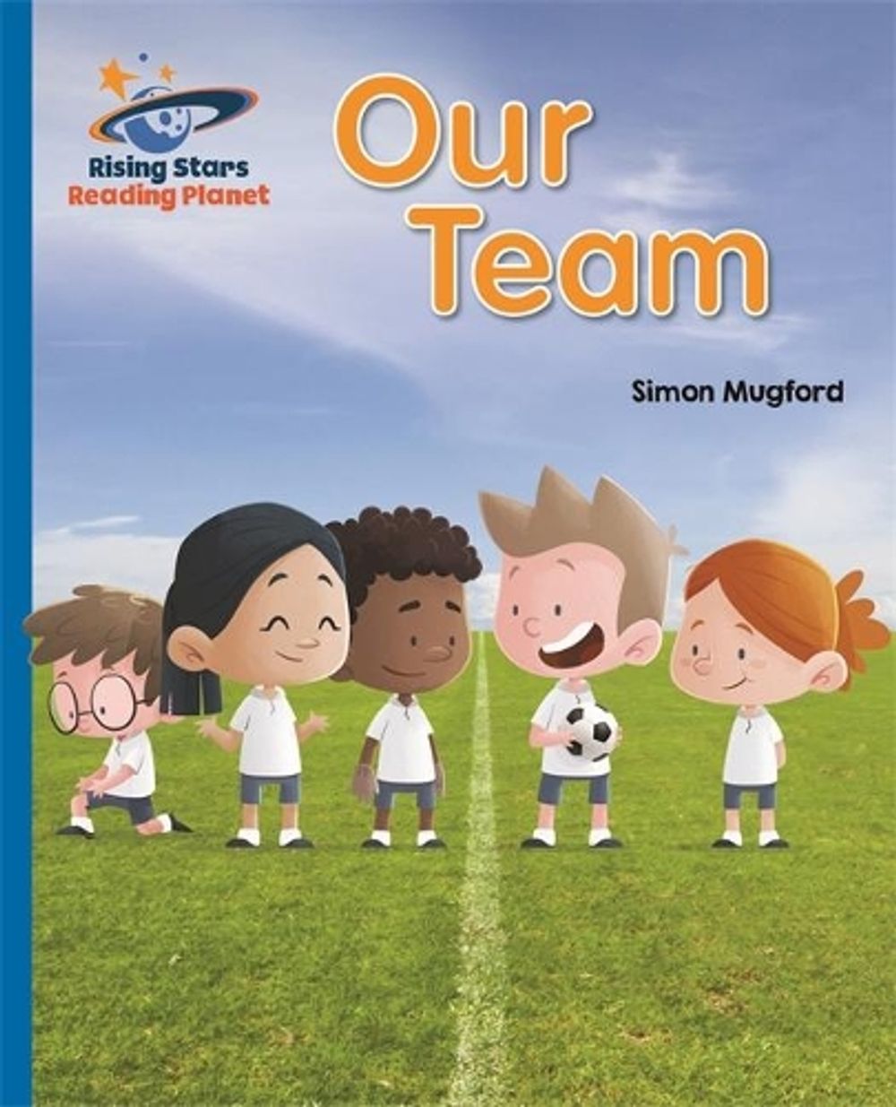 Reading Planet - Our Team - Blue: Galaxy by Simon Mugford - ISBN: 9781471879661
