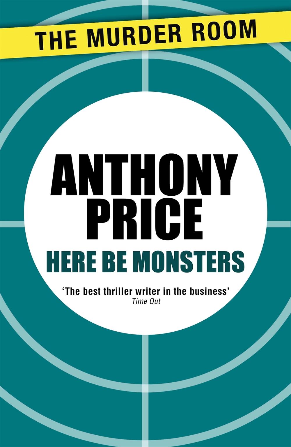 Here Be Monsters by Anthony Price - ISBN: 9781471900037