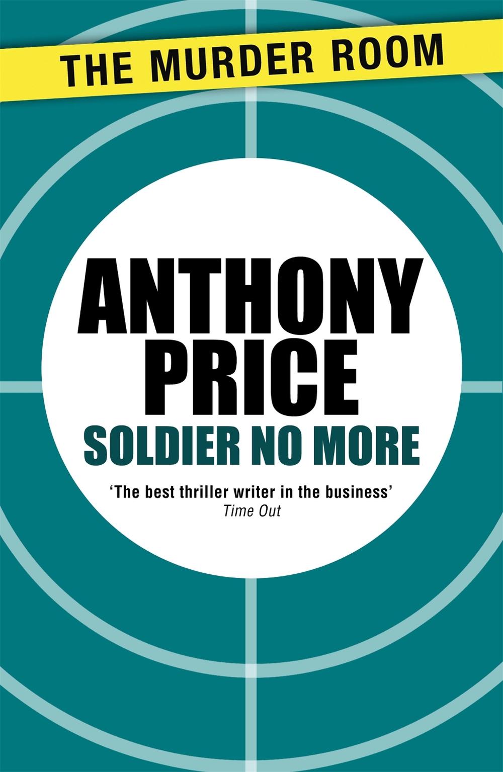 Soldier No More by Anthony Price - ISBN: 9781471900150