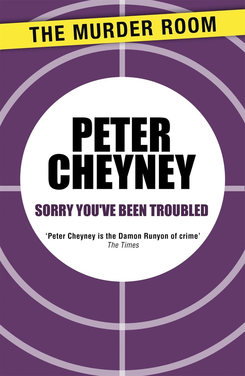 Sorry You've Been Troubled by Peter Cheyney - ISBN: 9781471901676