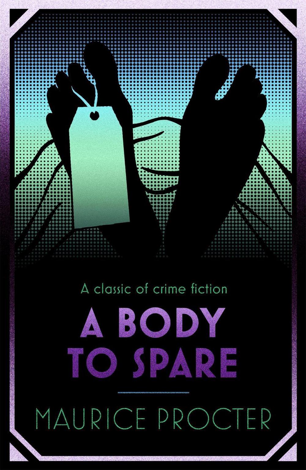 A Body to Spare by Maurice Procter - ISBN: 9781471902758
