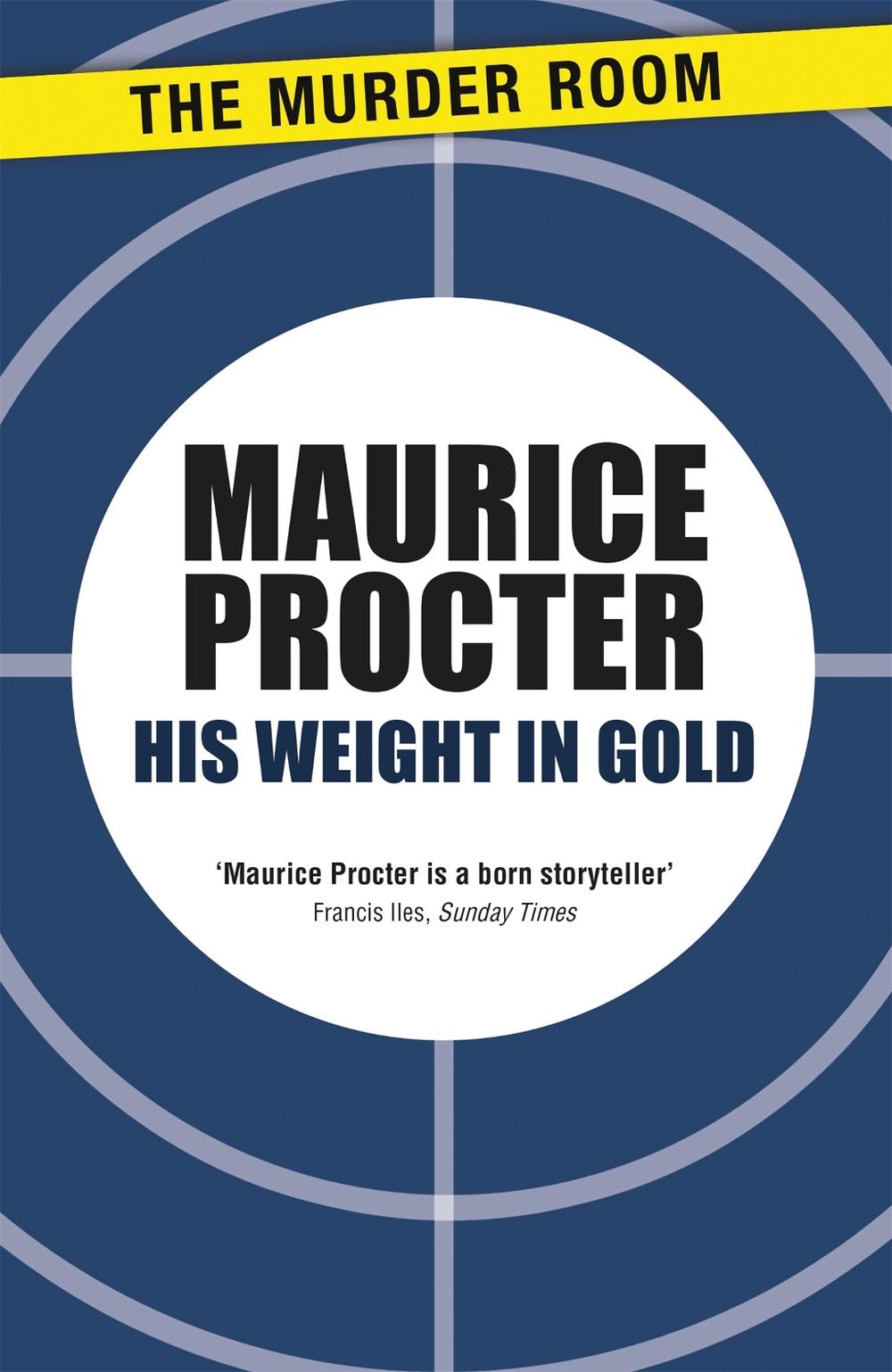 His Weight in Gold by Maurice Procter - ISBN: 9781471902833
