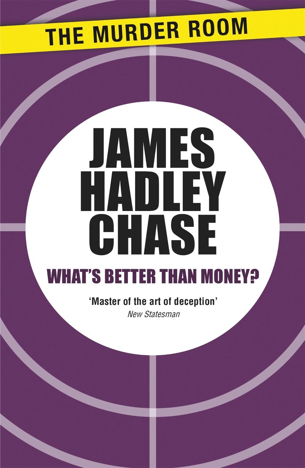 What's Better Than Money? by James Hadley Chase - ISBN: 9781471903434