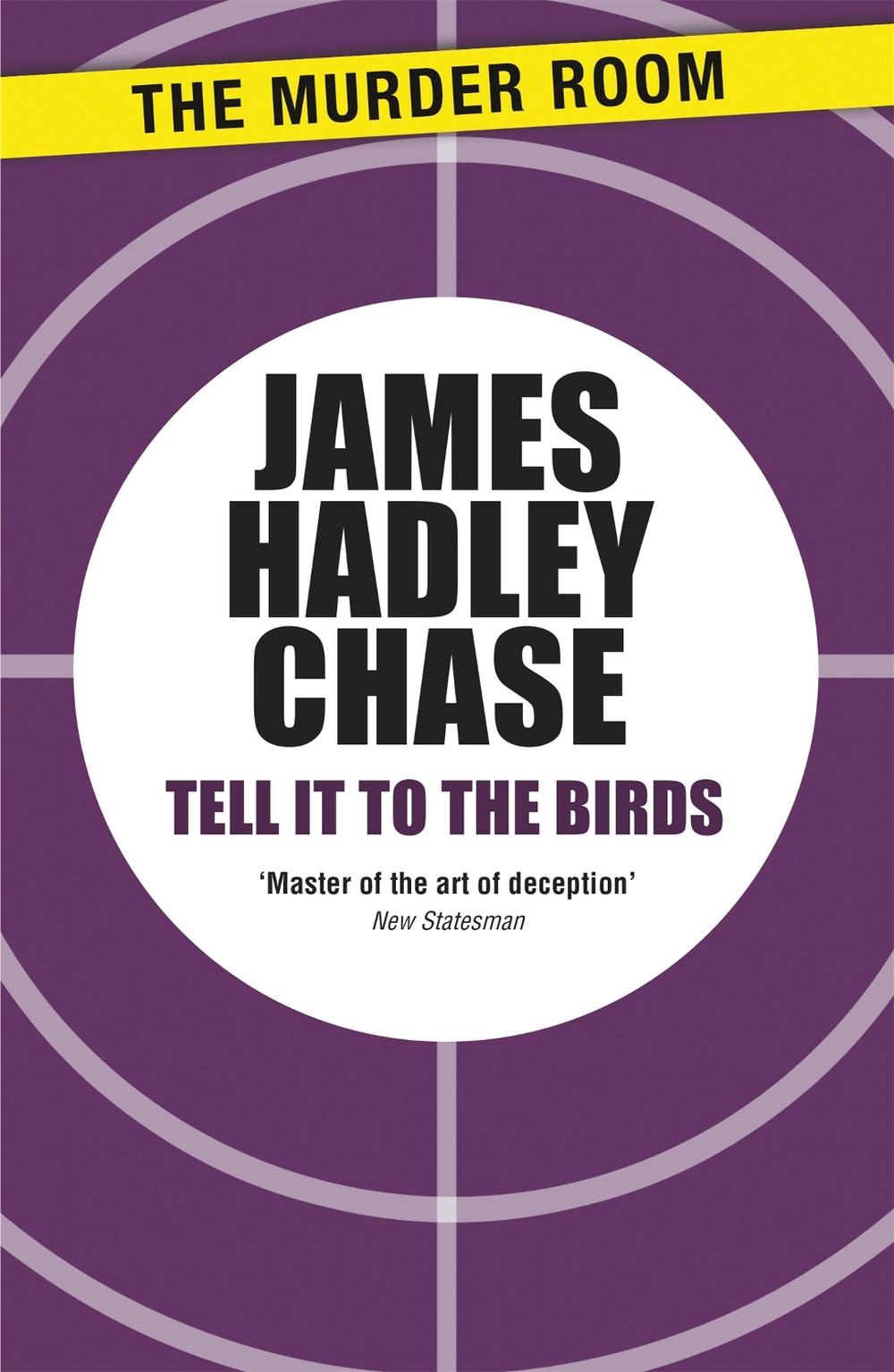 Tell It to the Birds by James Hadley Chase - ISBN: 9781471903519