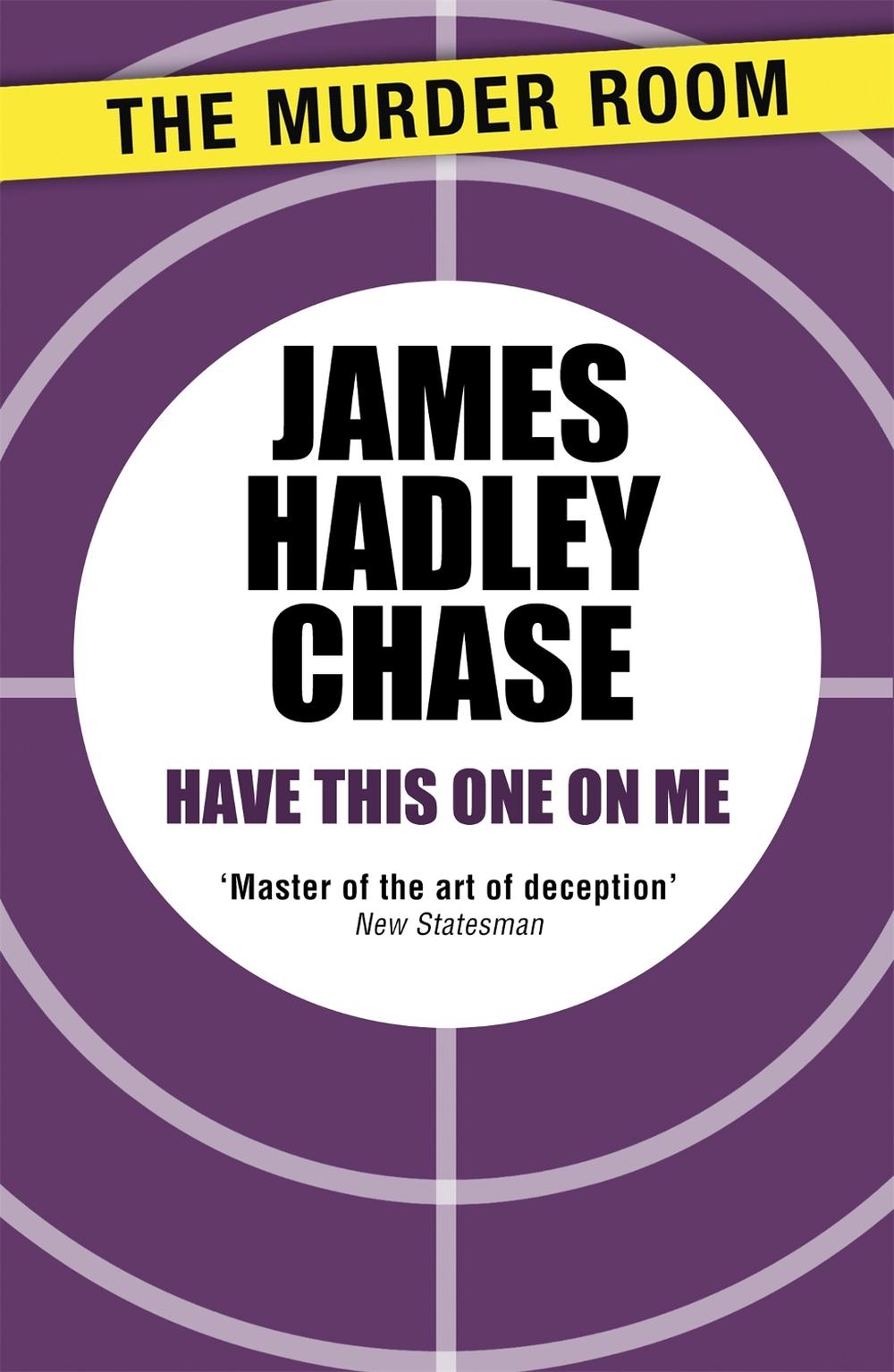 Have this One on Me by James Hadley Chase - ISBN: 9781471903595
