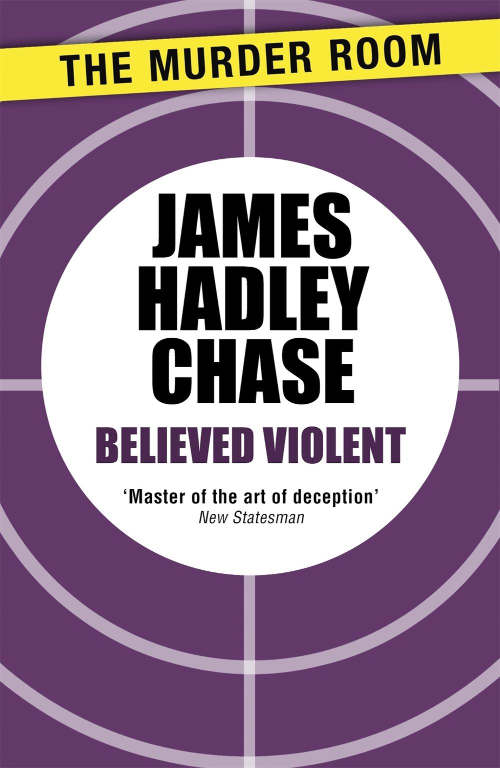 Believed Violent by James Hadley Chase - ISBN: 9781471903601