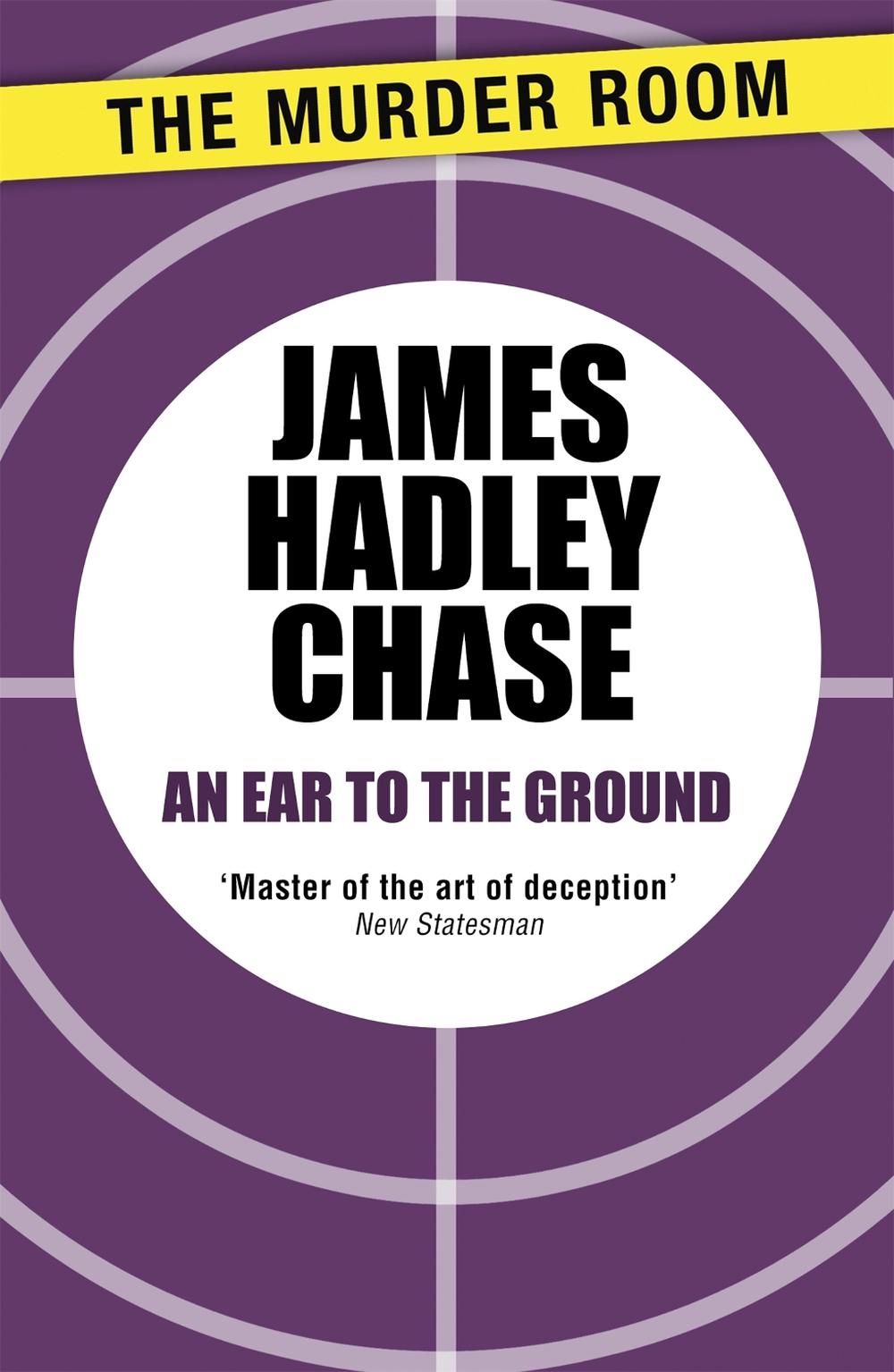 An Ear to the Ground by James Hadley Chase - ISBN: 9781471903649