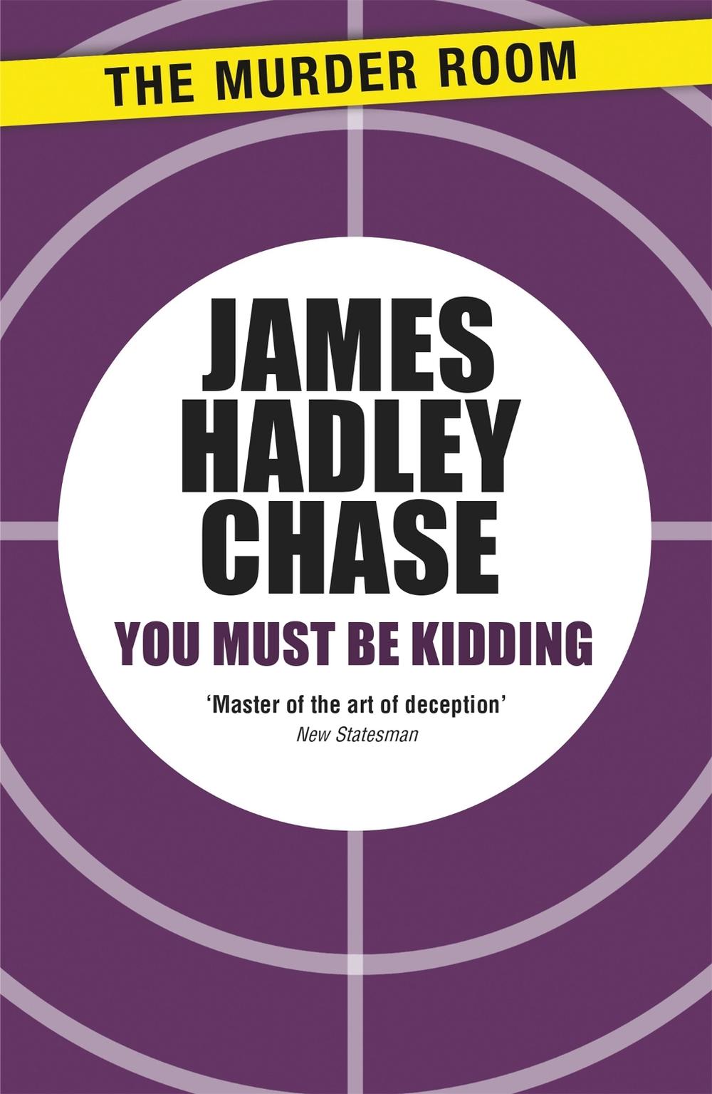 You Must Be Kidding by James Hadley Chase - ISBN: 9781471904004