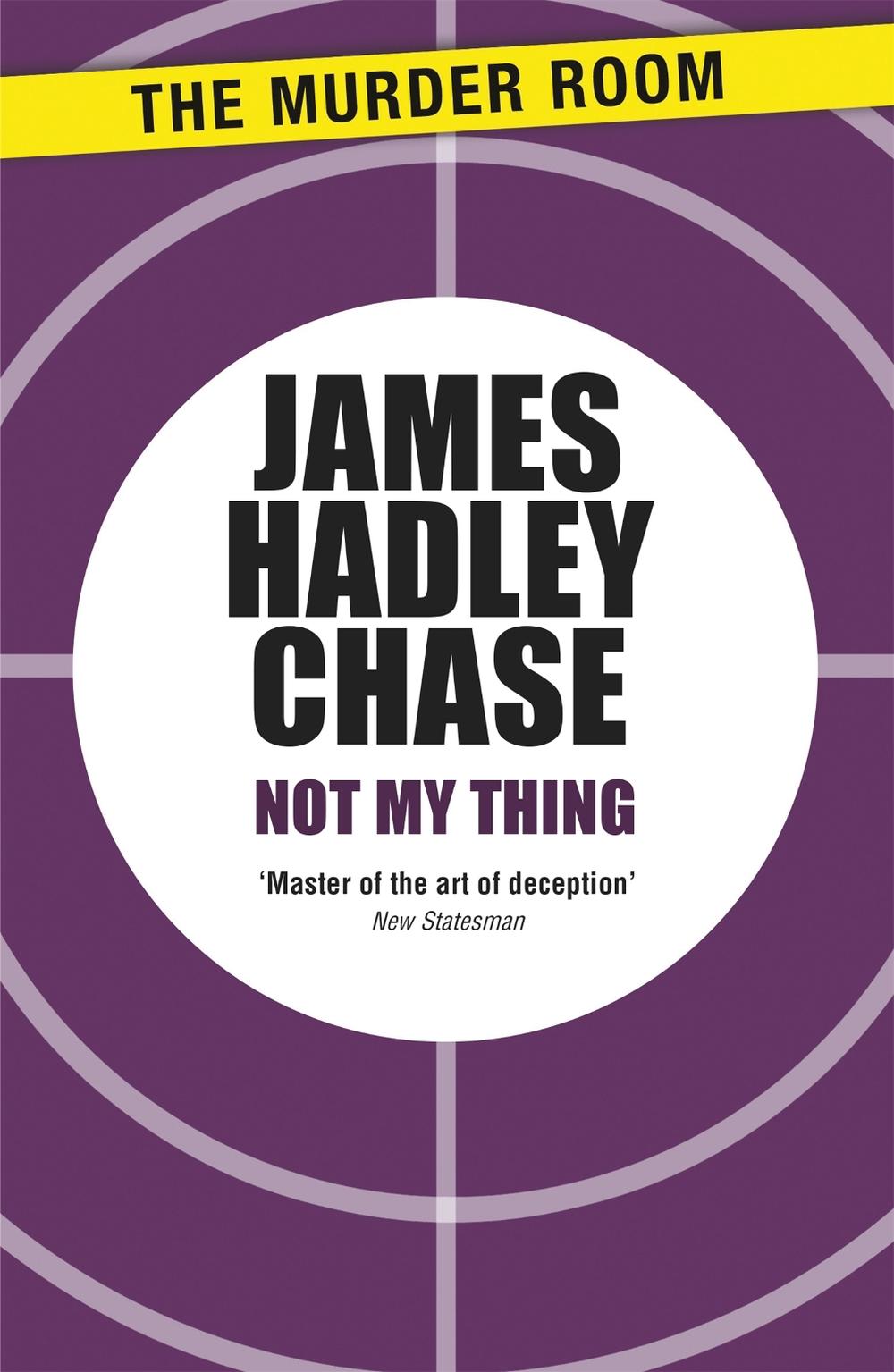 Not My Thing by James Hadley Chase - ISBN: 9781471904141