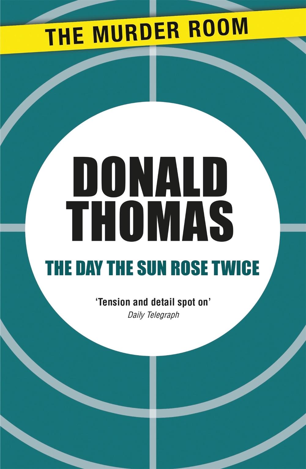 The Day the Sun Rose Twice by Donald Thomas - ISBN: 9781471904455