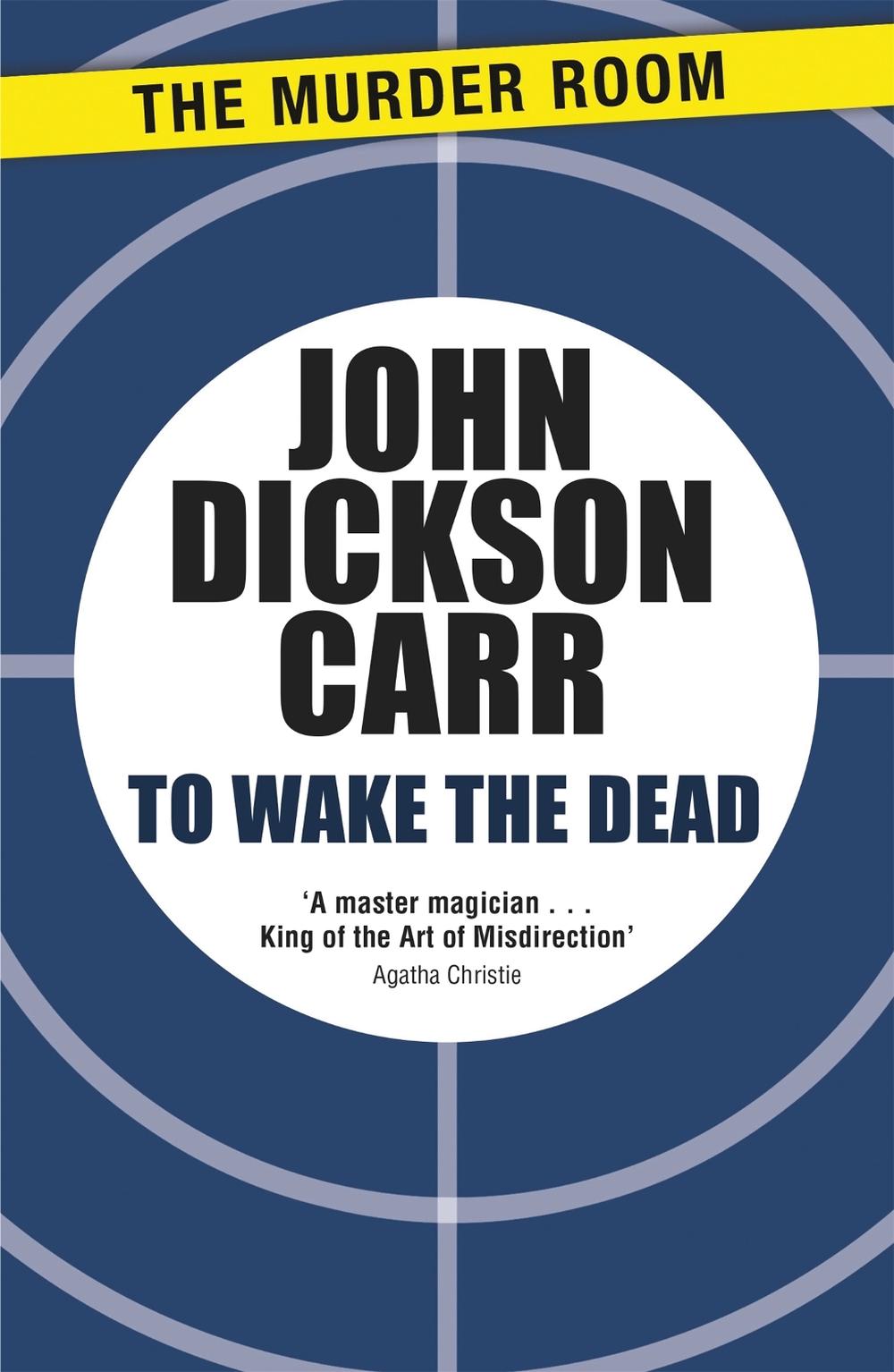 To Wake The Dead by John Dickson Carr - ISBN: 9781471905193