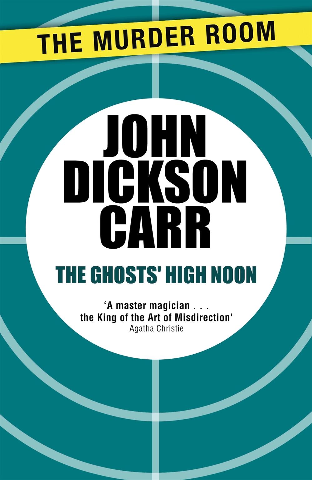 The Ghosts' High Noon by John Dickson Carr - ISBN: 9781471905414