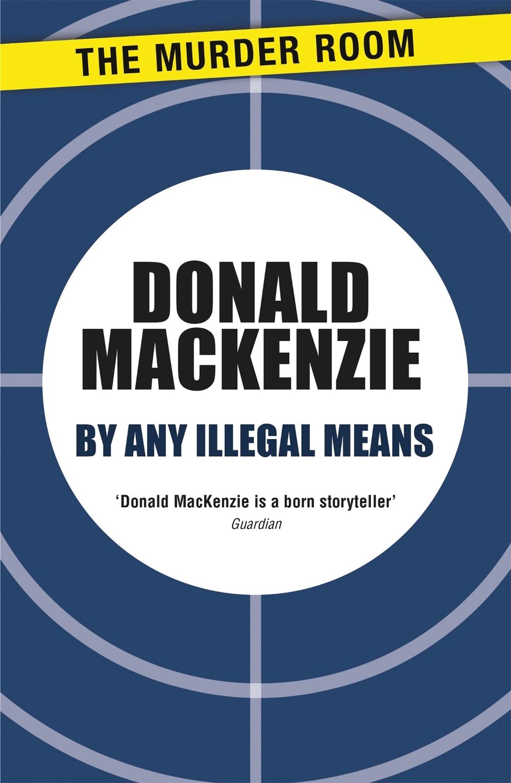 By Any Illegal Means by Donald MacKenzie - ISBN: 9781471905513