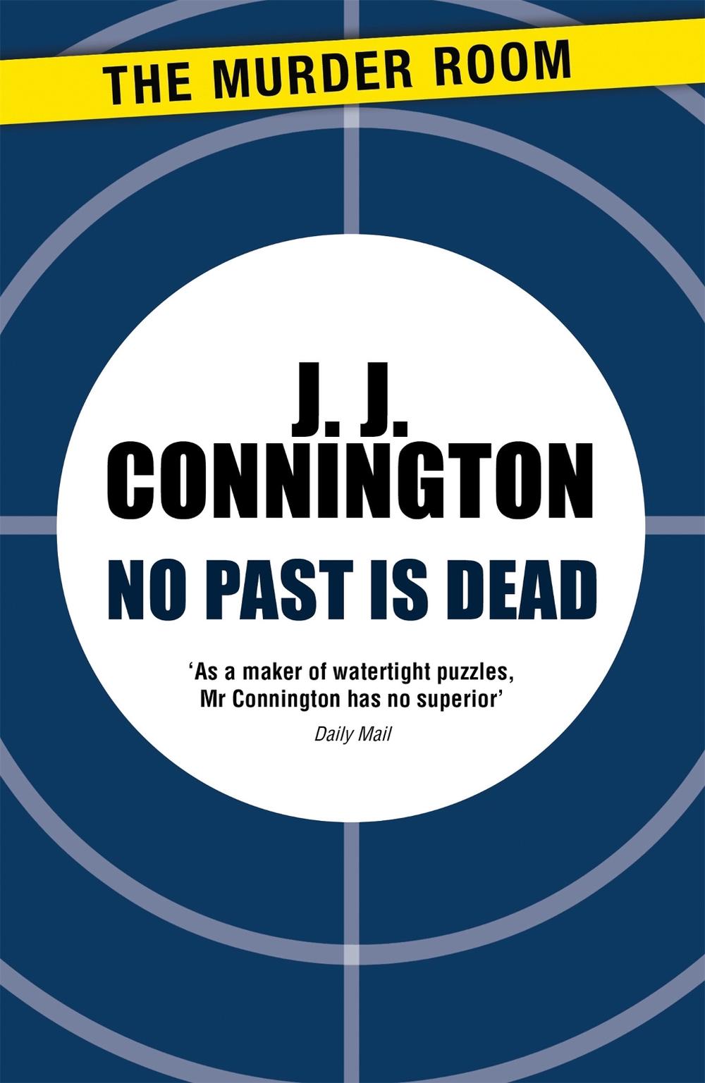No Past Is Dead by J.J. Connington - ISBN: 9781471906213