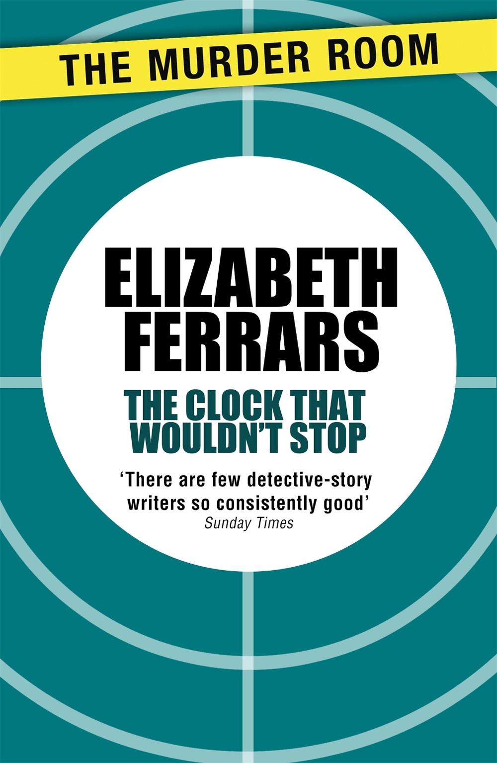 The Clock That Wouldn't Stop by Elizabeth Ferrars - ISBN: 9781471906947