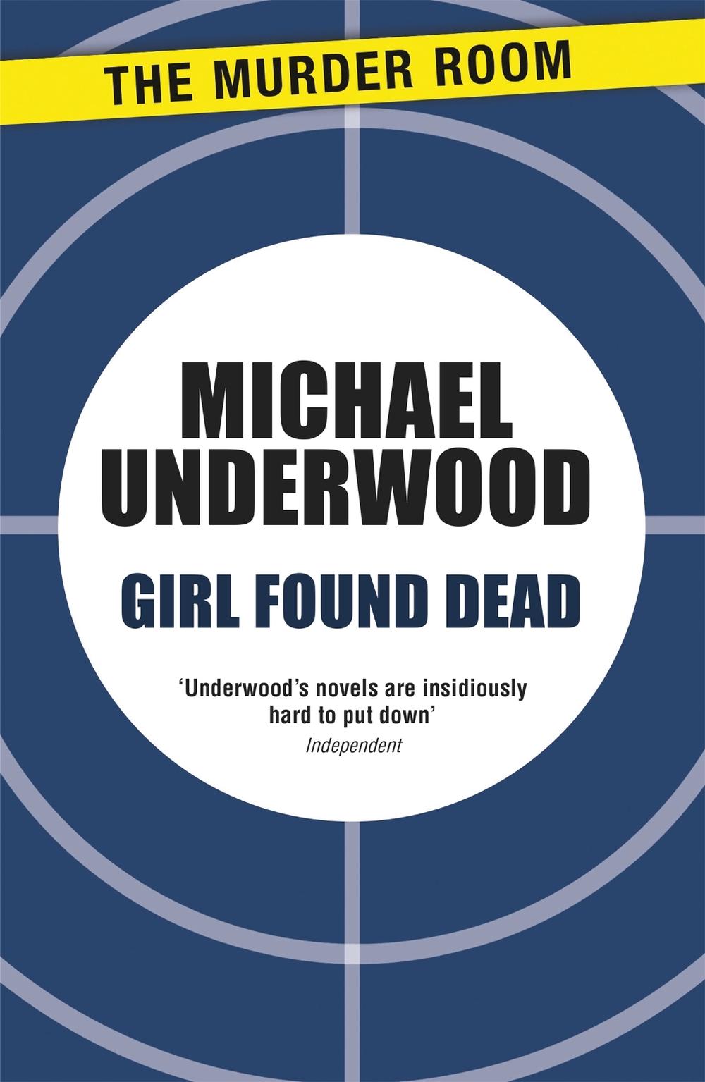 Girl Found Dead by Michael Underwood - ISBN: 9781471907845