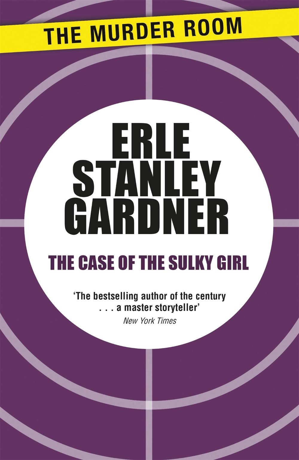 The Case of the Sulky Girl by Erle Stanley Gardner - ISBN: 9781471908460