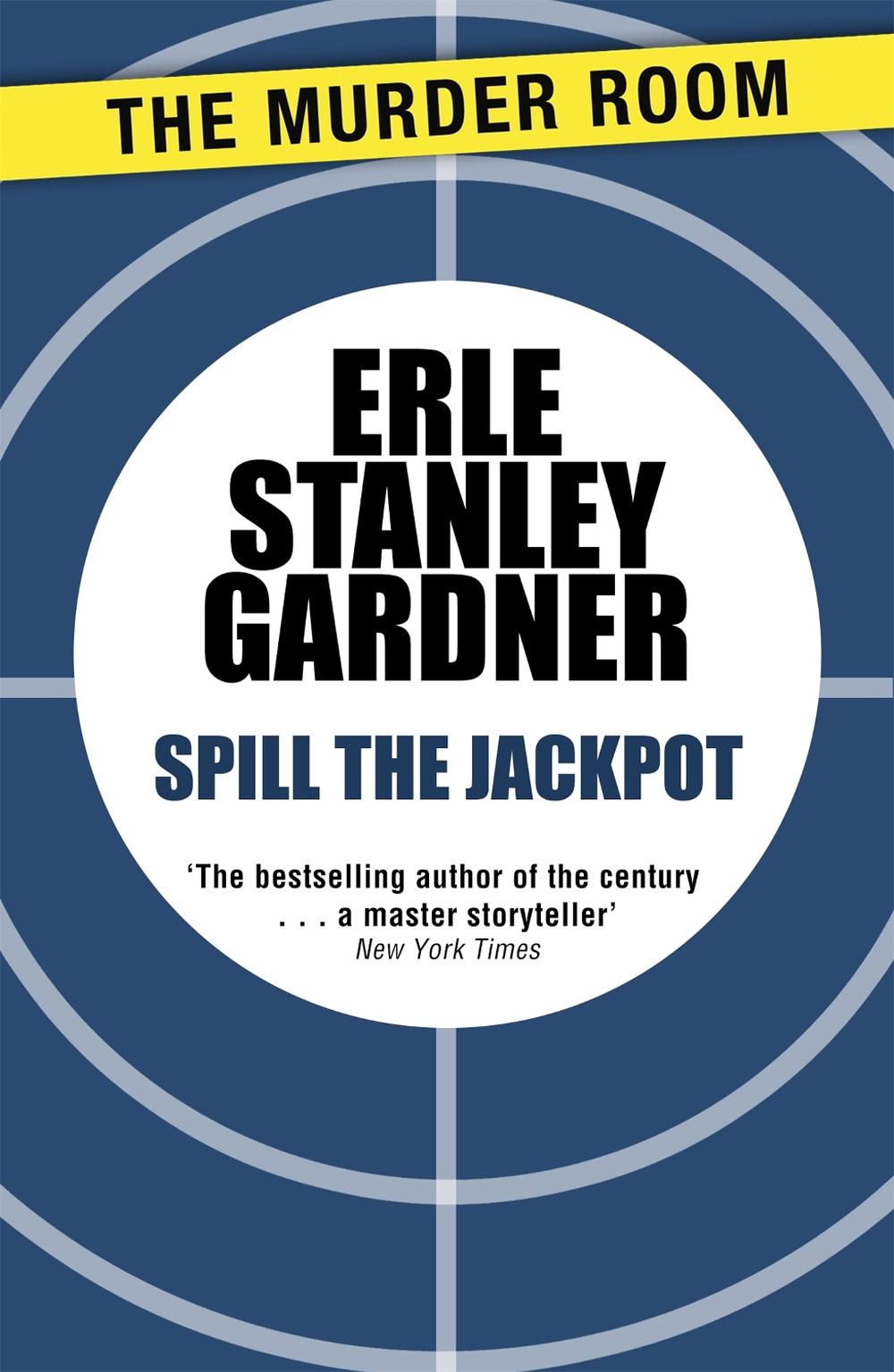 Spill the Jackpot by Erle Stanley Gardner - ISBN: 9781471908828
