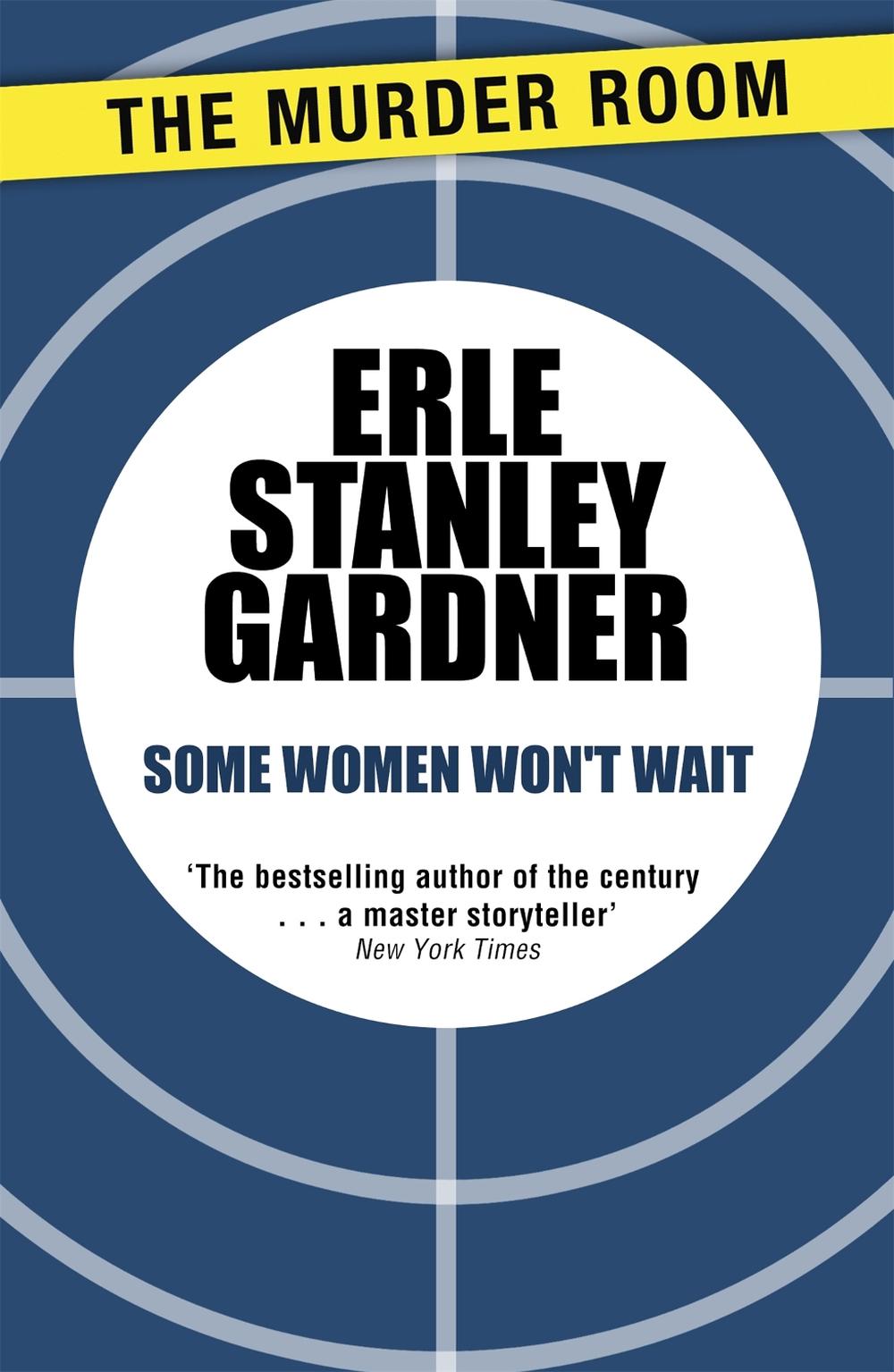 Some Women Won't Wait by Erle Stanley Gardner - ISBN: 9781471908989