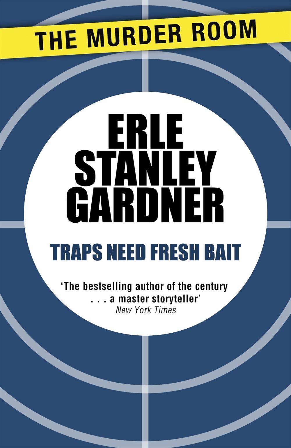 Traps Need Fresh Bait by Erle Stanley Gardner - ISBN: 9781471909269