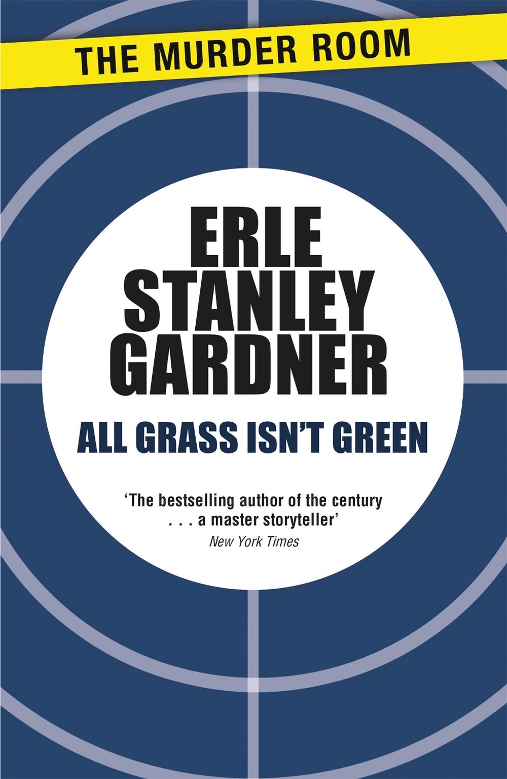 All Grass Isn't Green by Erle Stanley Gardner - ISBN: 9781471909283