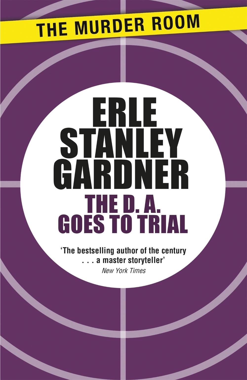 The D.A. Goes to Trial by Erle Stanley Gardner - ISBN: 9781471909382