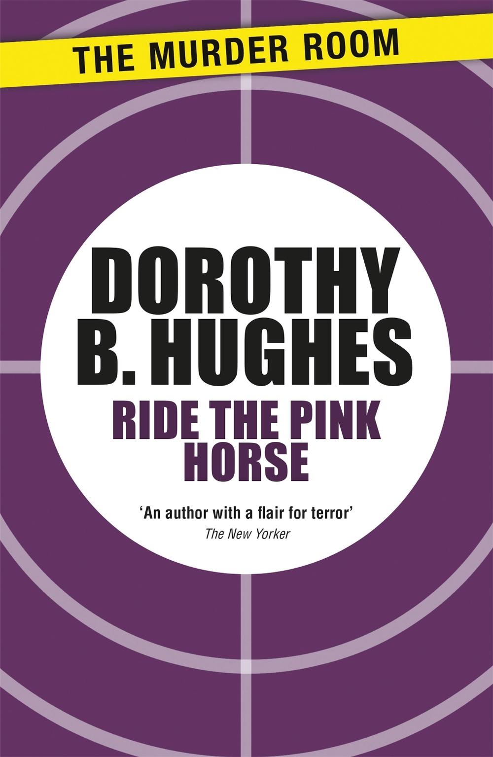 Ride the Pink Horse by Dorothy B. Hughes - ISBN: 9781471917394