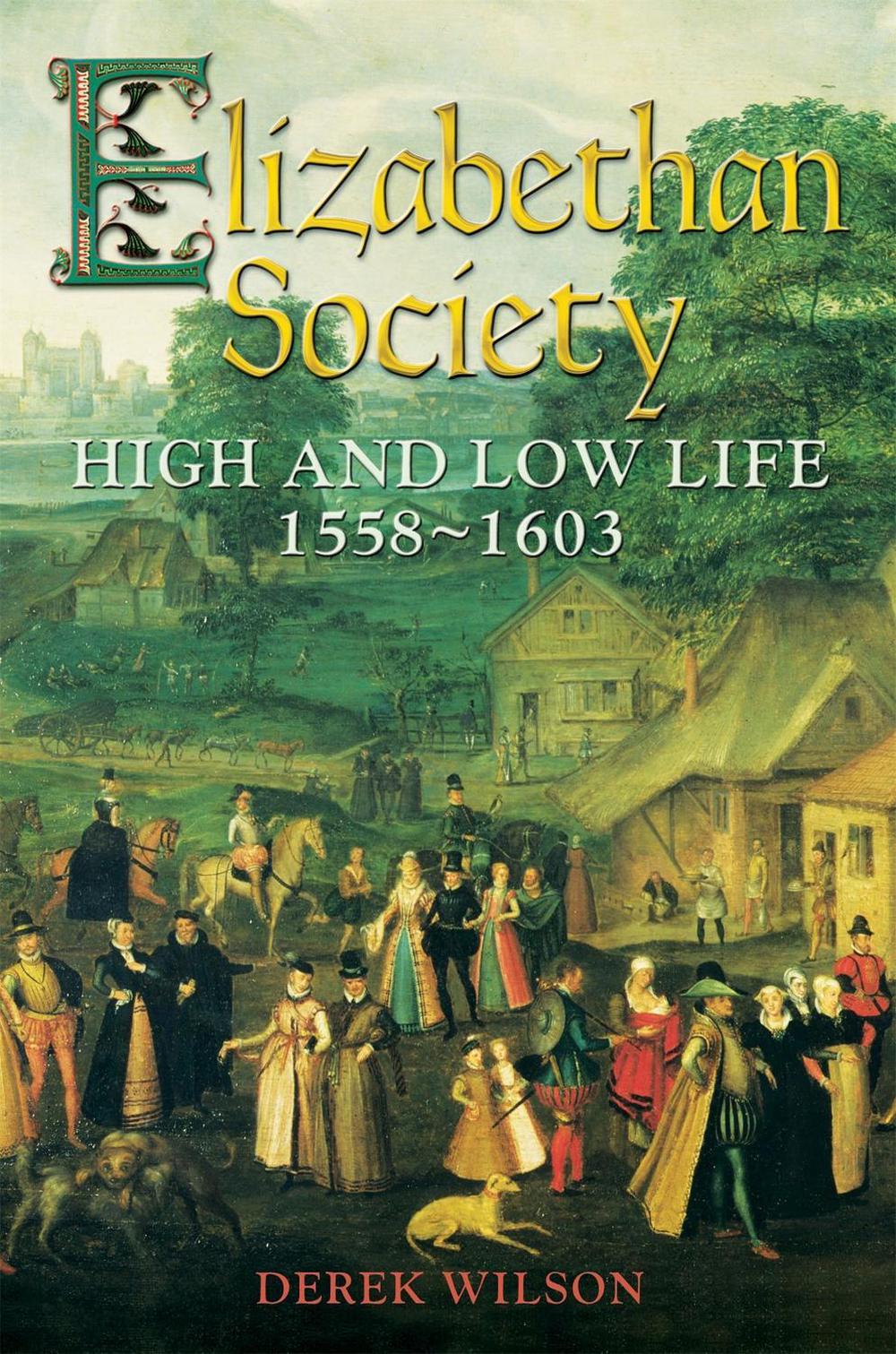 Elizabethan Society by Mr Derek Wilson - ISBN: 9781472102331