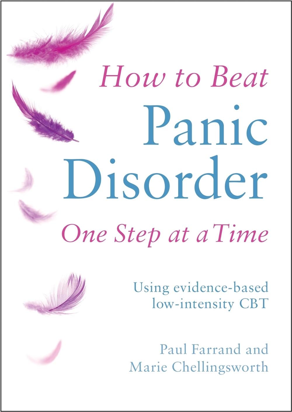 How to Beat Panic Disorder One Step at a Time by Paul Farrand - ISBN: 9781472108845