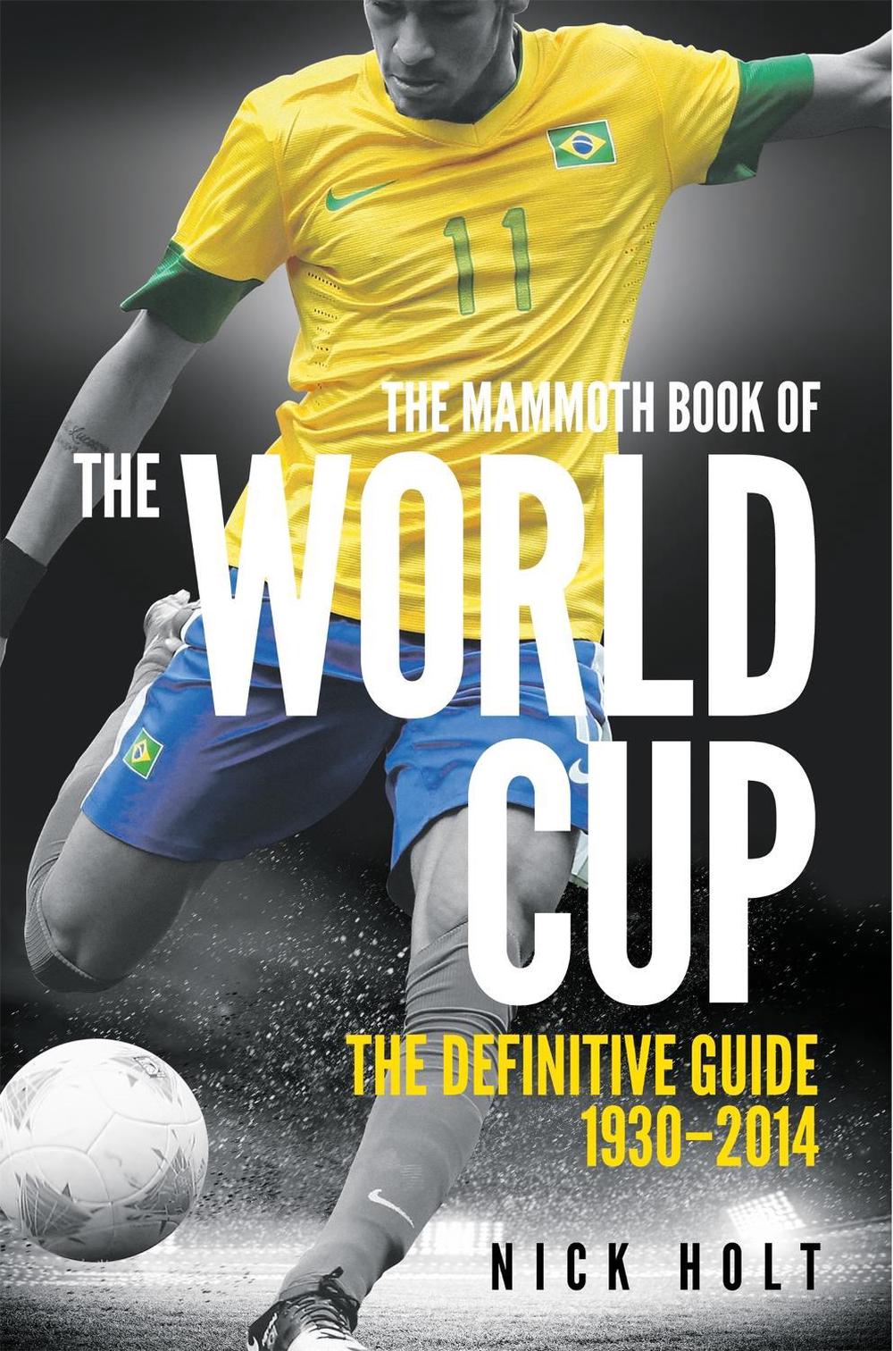 Mammoth Book Of The World Cup by Nick Holt - ISBN: 9781472110466