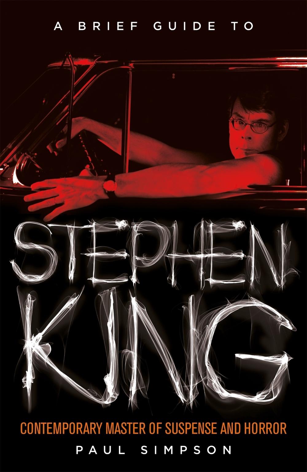 A Brief Guide to Stephen King by Paul Simpson - ISBN: 9781472110602