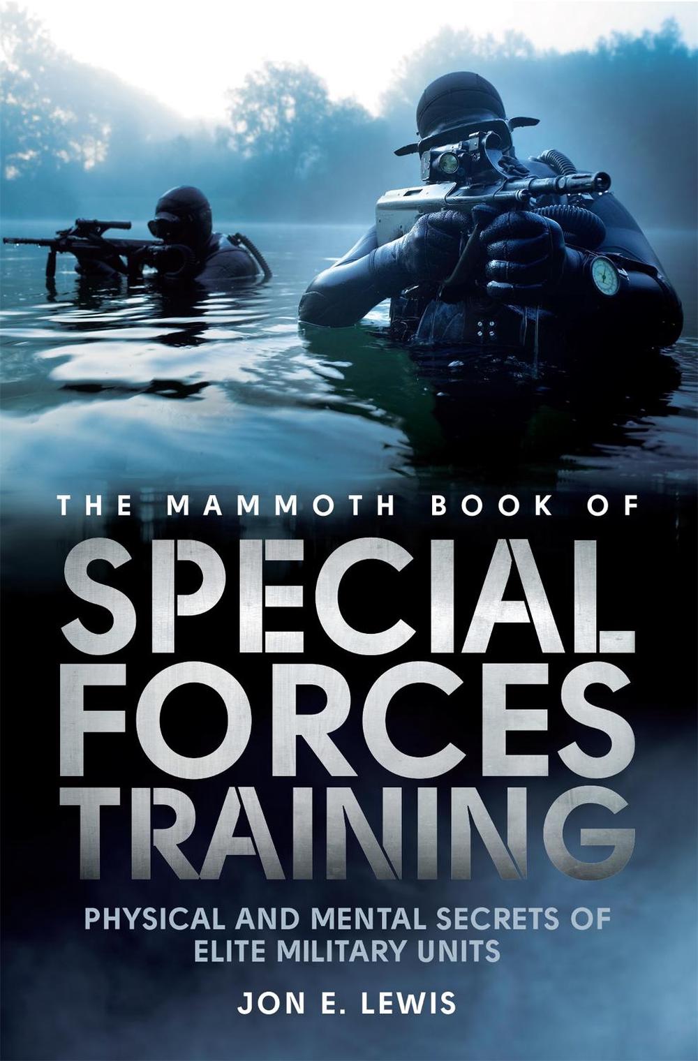 The Mammoth Book Of Special Forces Training by Jon E. Lewis - ISBN: 9781472110879