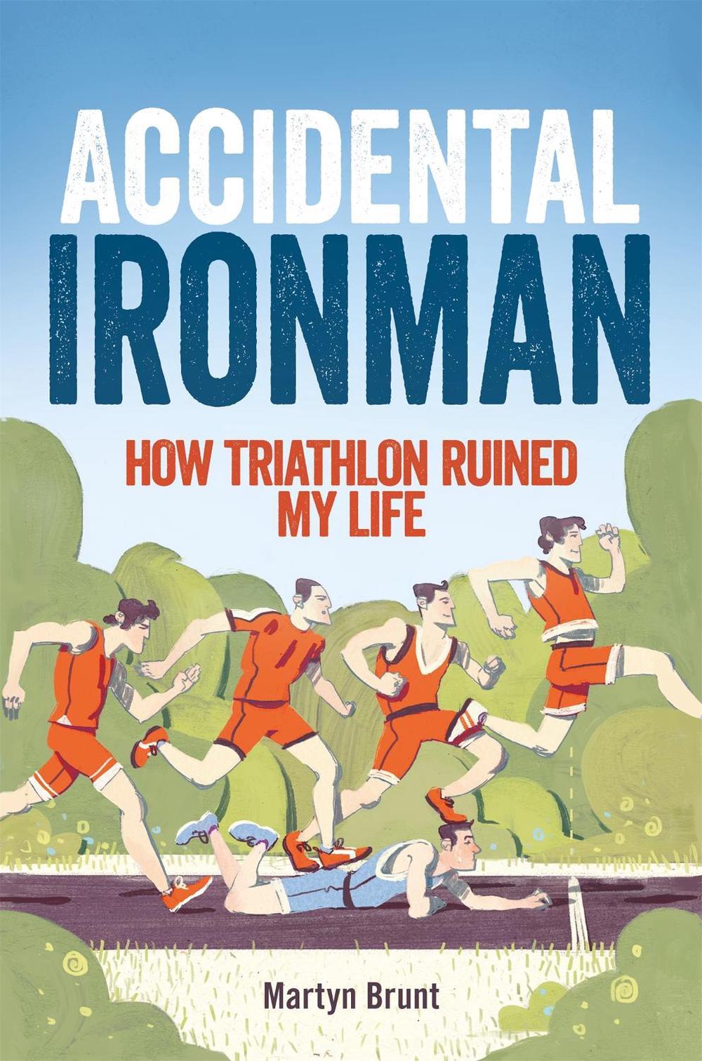 Accidental Ironman by Martyn Brunt - ISBN: 9781472111050