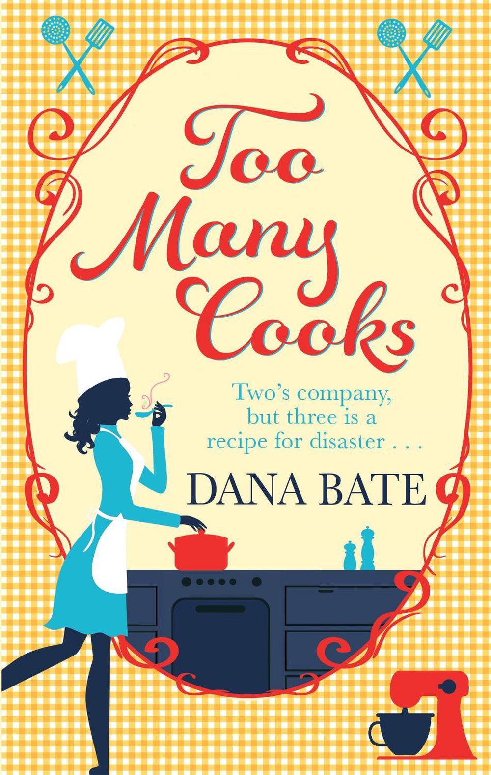 Too Many Cooks by Dana Bate - ISBN: 9781472114624