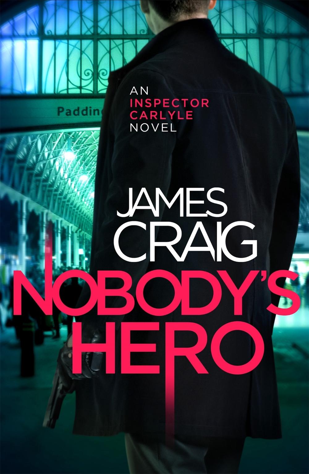 Nobody's Hero by James Craig - ISBN: 9781472115102