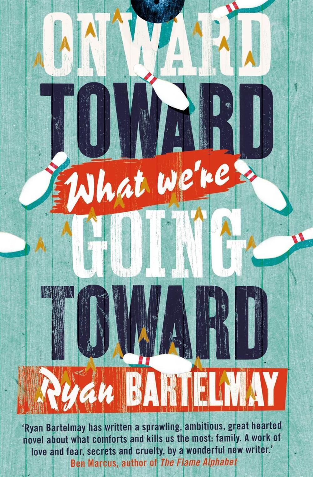 Onward Toward What We're Going Toward by Ryan Bartelmay - ISBN: 9781472115348