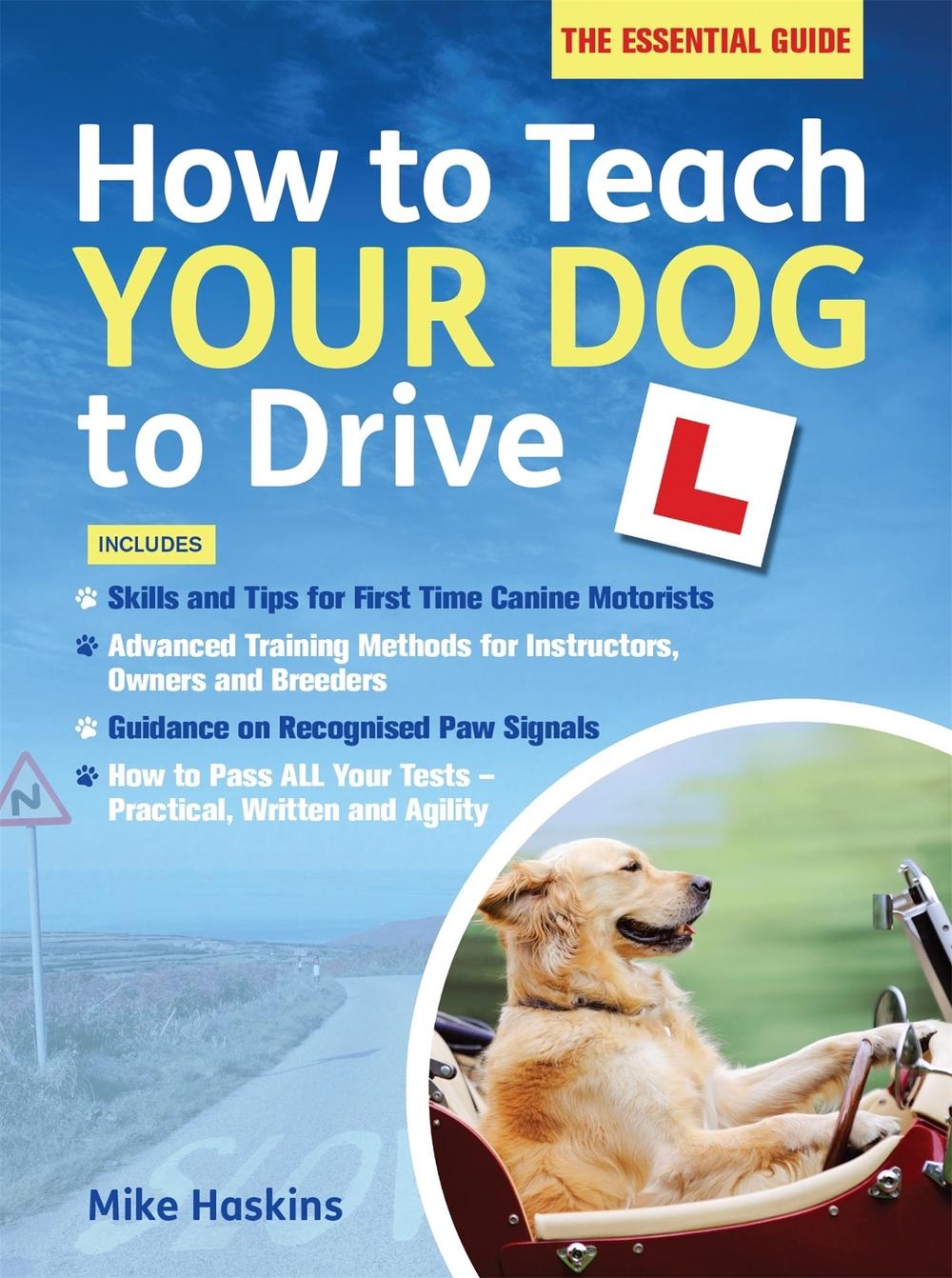 How to Teach your Dog to Drive by Mike Haskins - ISBN: 9781472116659