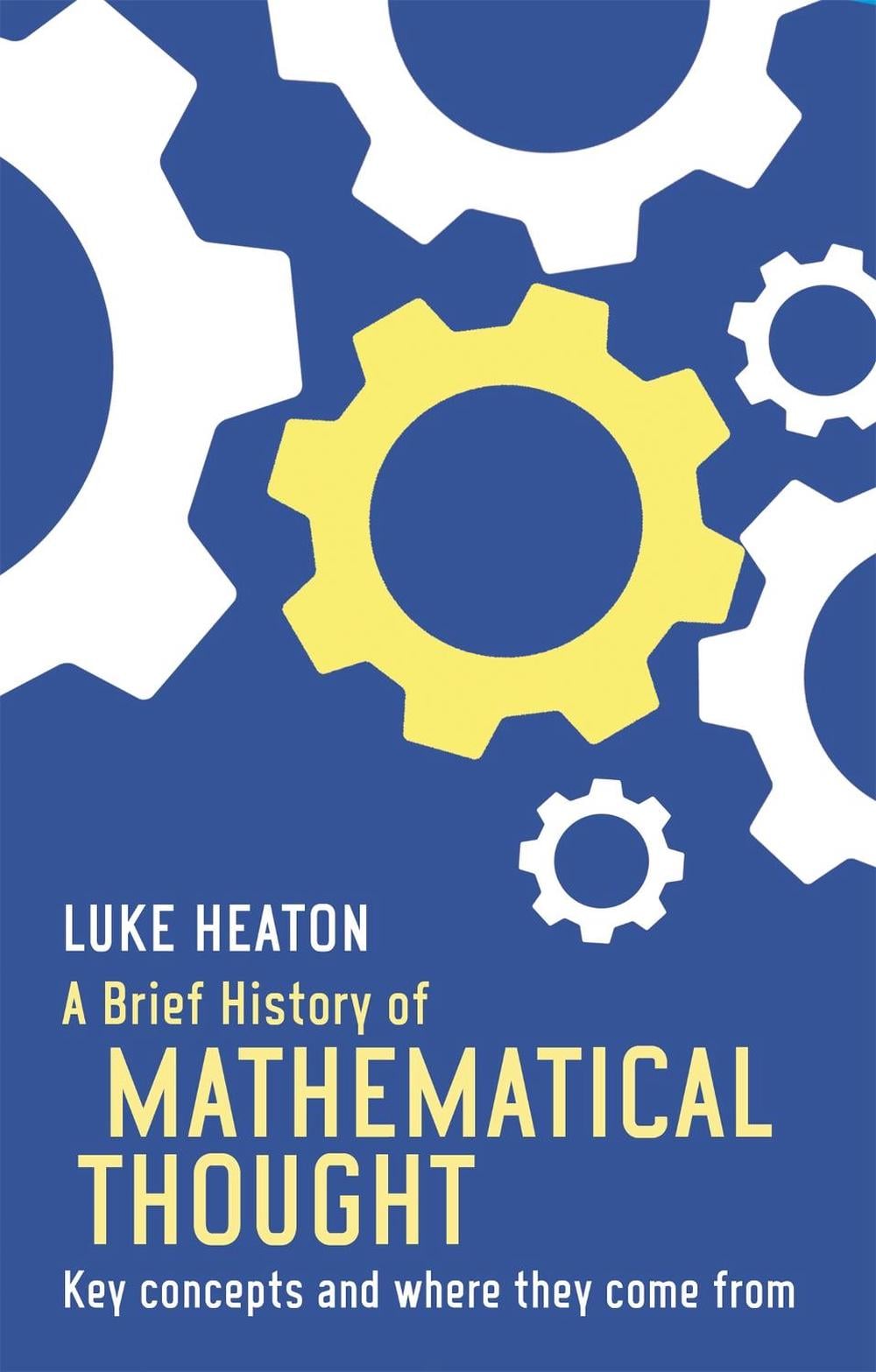 A Brief History of Mathematical Thought by Luke Heaton - ISBN: 9781472117113