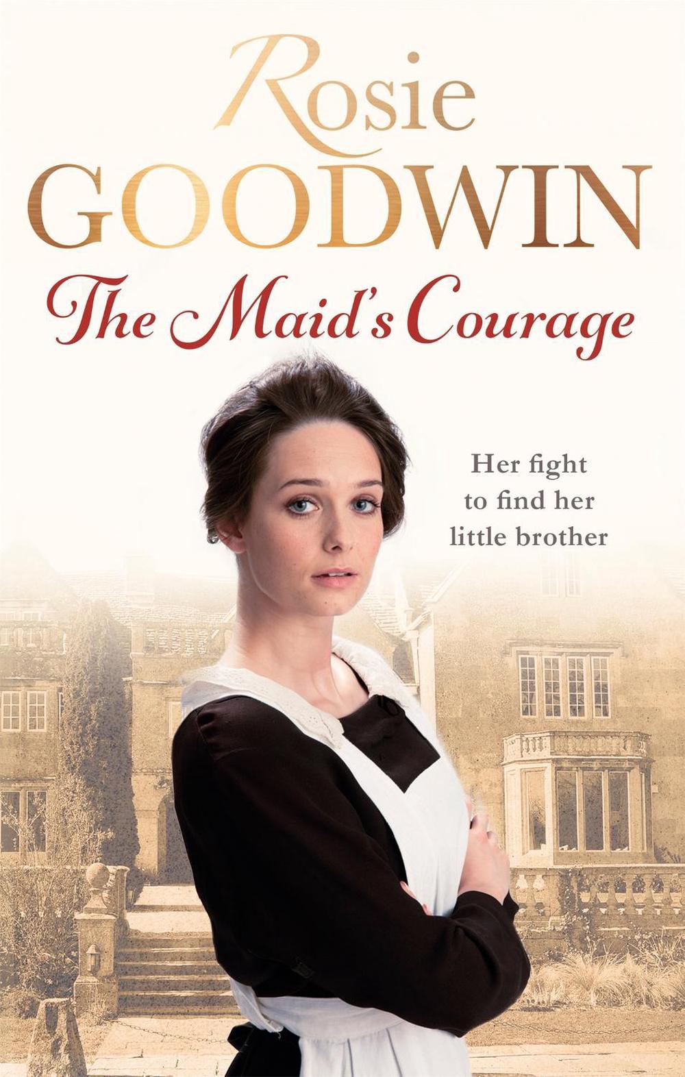 The Maid's Courage by Rosie Goodwin - ISBN: 9781472117786