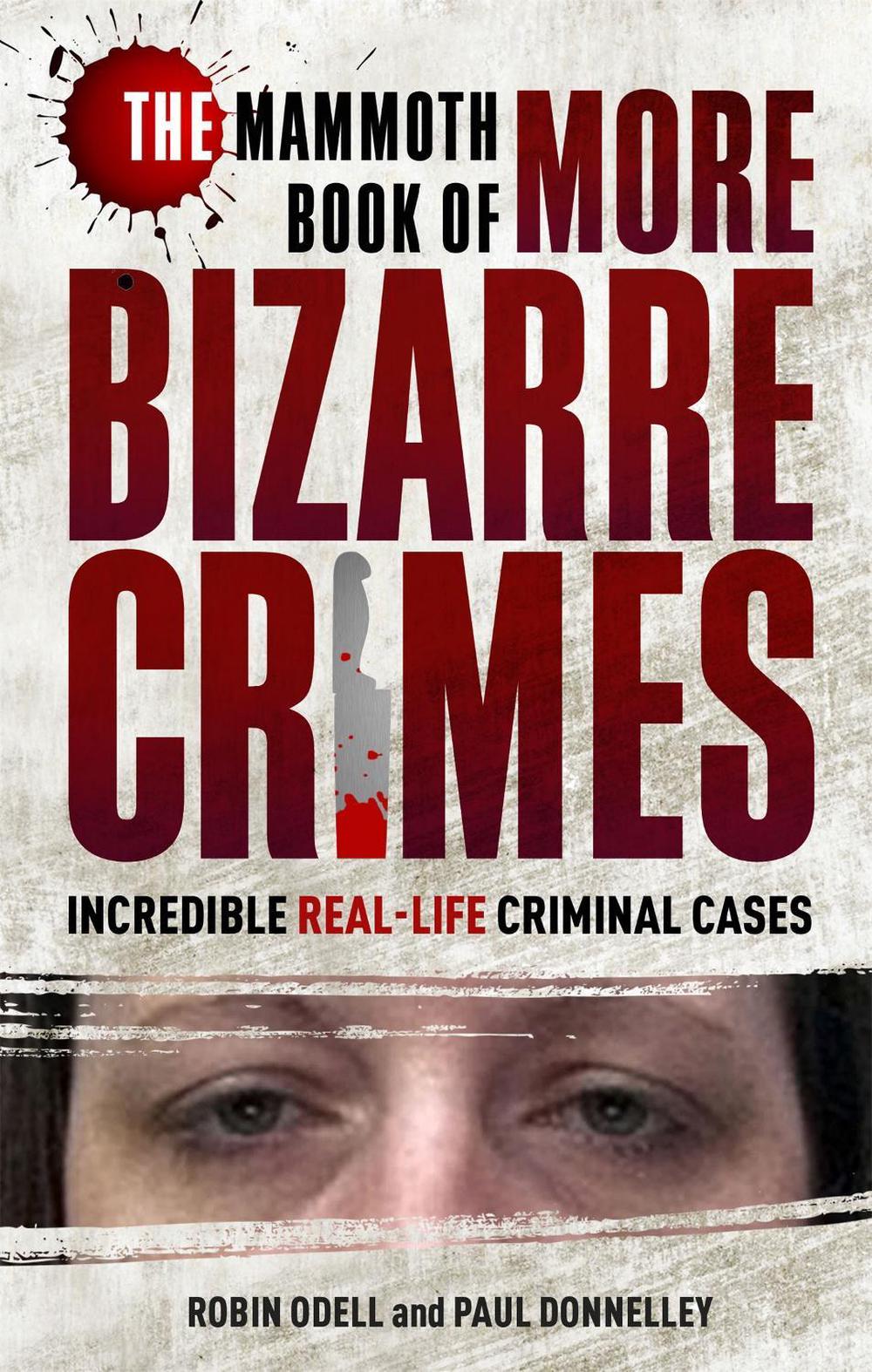The Mammoth Book of More Bizarre Crimes by Robin Odell - ISBN: 9781472118035